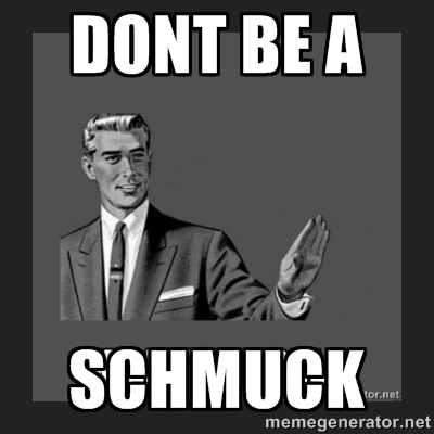 Dont Be a Schmuck