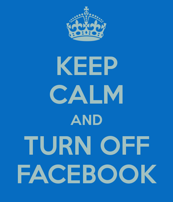 keep-calm-and-turn-off-facebook
