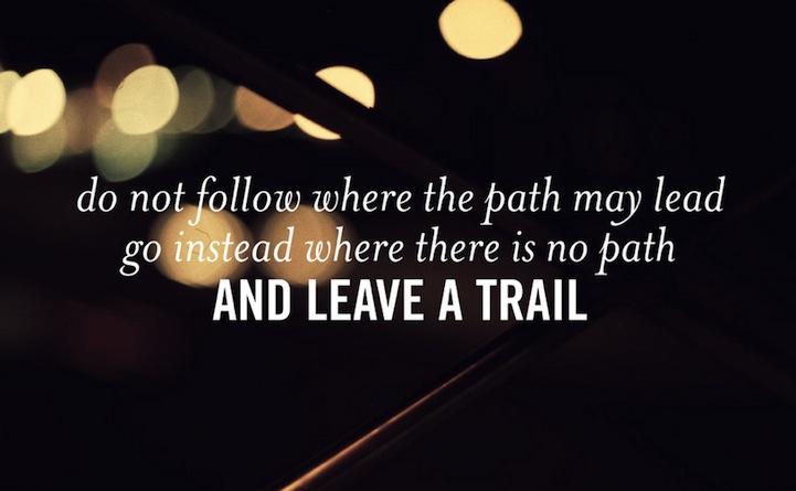 do-not-follow-where-the-path-may
